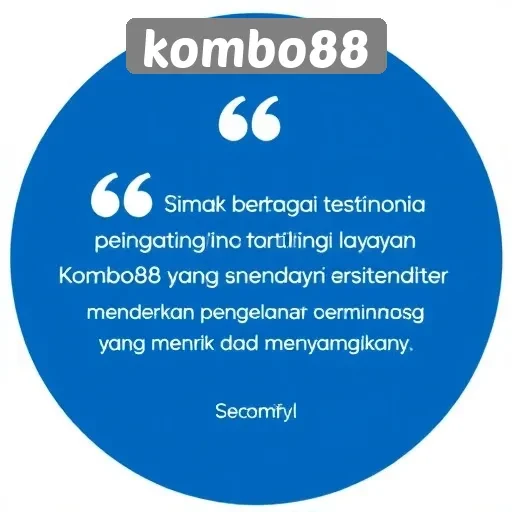 Testimoni Pengguna tentang Layanan Kombo88